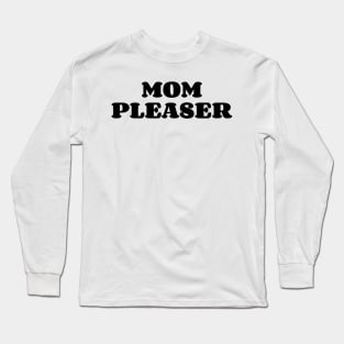 Mom Pleaser v2 Long Sleeve T-Shirt